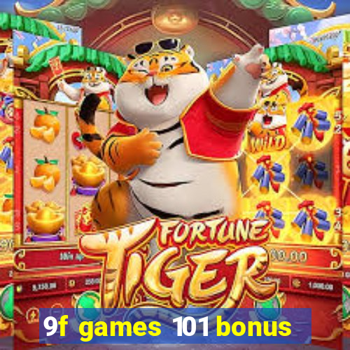 9f games 101 bonus